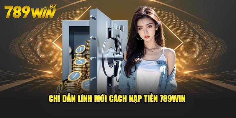 Nạp tiền 789WIN thuận tiện với ngân hàng