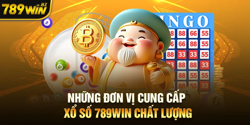 Những đơn vị cung cấp xổ số 789WIN chất lượng