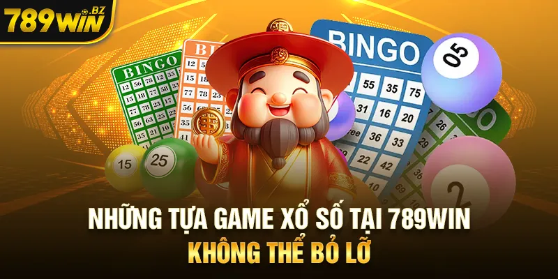 Những tựa game xổ số tại 789WIN không thể bỏ lỡ 