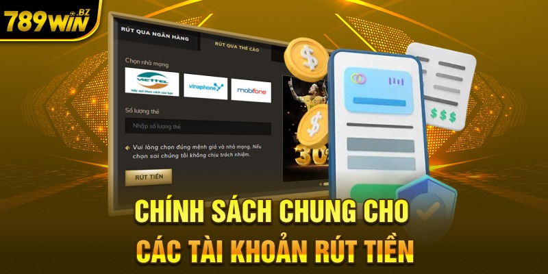 Chính sách chung cho các tài khoản rút tiền